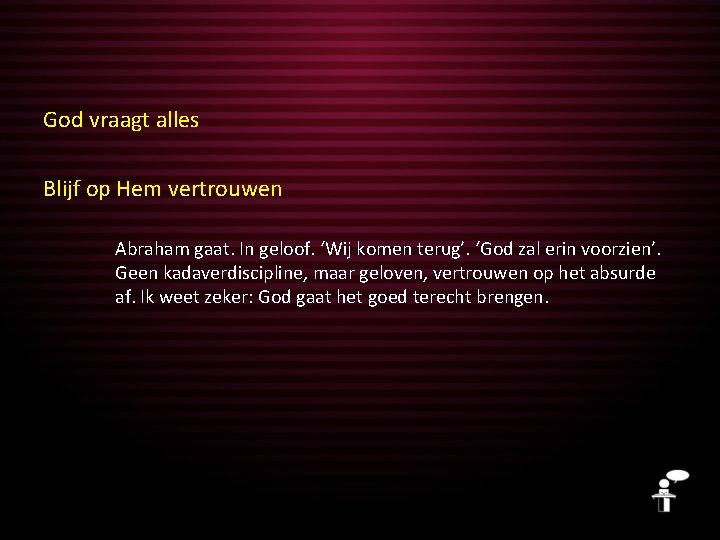 God vraagt alles Blijf op Hem vertrouwen Abraham gaat. In geloof. ‘Wij komen terug’.