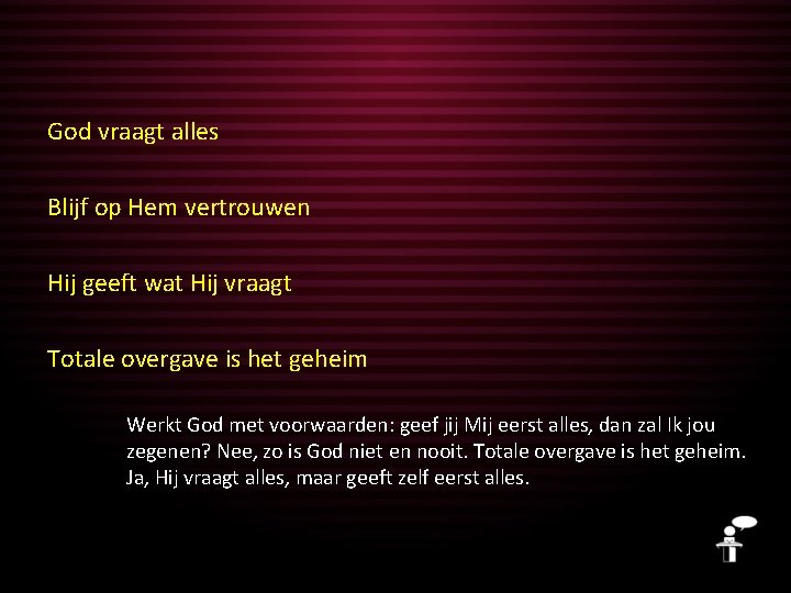 God vraagt alles Blijf op Hem vertrouwen Hij geeft wat Hij vraagt Totale overgave