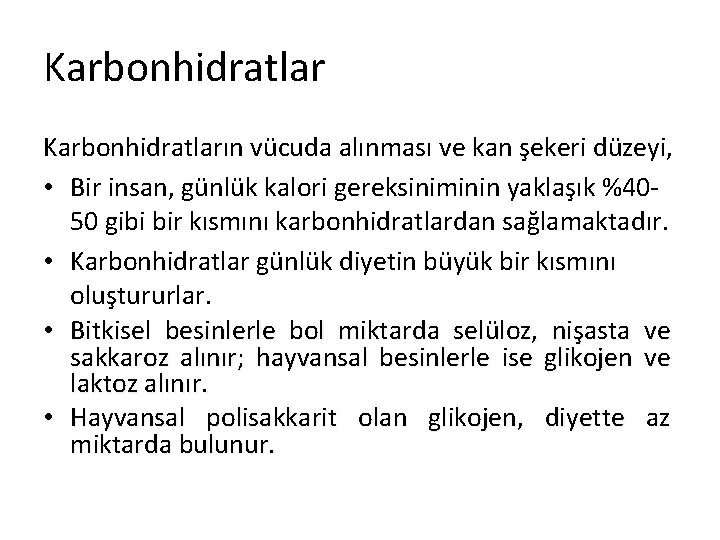 Karbonhidratların vücuda alınması ve kan şekeri düzeyi, • Bir insan, günlük kalori gereksiniminin yaklaşık