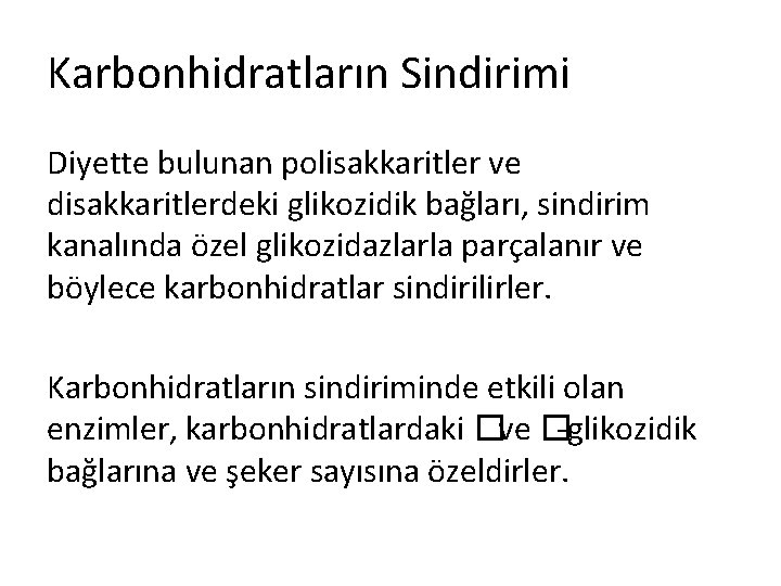 Karbonhidratların Sindirimi Diyette bulunan polisakkaritler ve disakkaritlerdeki glikozidik bağları, sindirim kanalında özel glikozidazlarla parçalanır