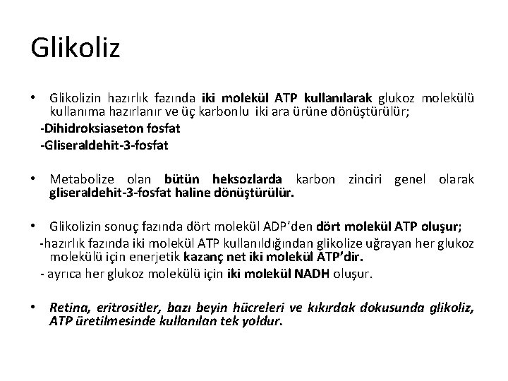 Glikoliz • Glikolizin hazırlık fazında iki molekül ATP kullanılarak glukoz molekülü kullanıma hazırlanır ve