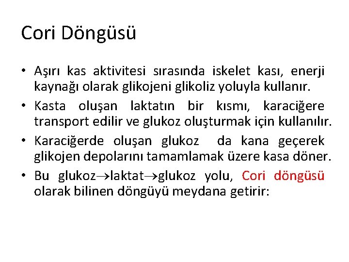 Cori Döngüsü • Aşırı kas aktivitesi sırasında iskelet kası, enerji kaynağı olarak glikojeni glikoliz