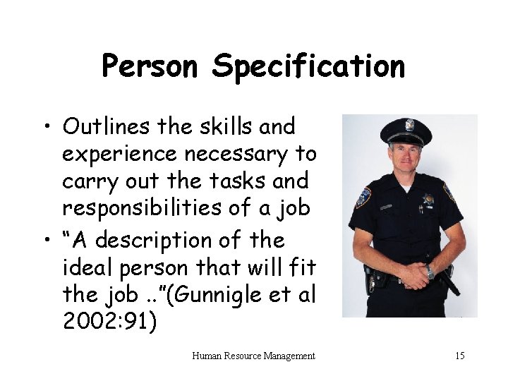 Person Specification • Outlines the skills and experience necessary to carry out the tasks