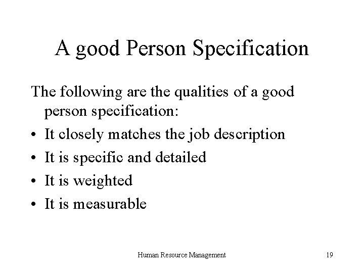 A good Person Specification The following are the qualities of a good person specification: