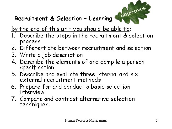 Recruitment & Selection – Learning By the end of this unit you should be