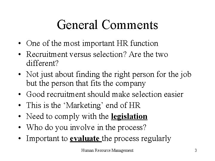 General Comments • One of the most important HR function • Recruitment versus selection?