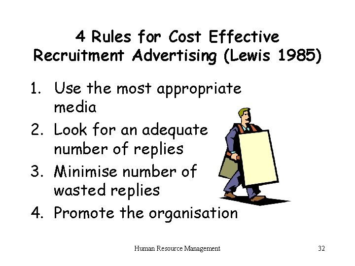 4 Rules for Cost Effective Recruitment Advertising (Lewis 1985) 1. Use the most appropriate
