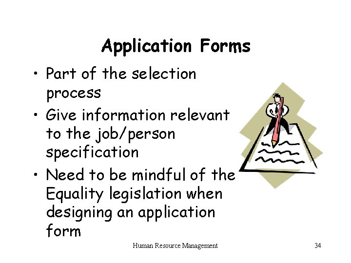 Application Forms • Part of the selection process • Give information relevant to the