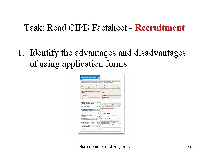 Task: Read CIPD Factsheet - Recruitment 1. Identify the advantages and disadvantages of using