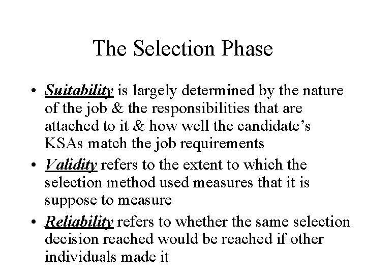 The Selection Phase • Suitability is largely determined by the nature of the job