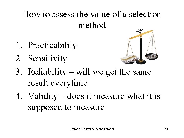 How to assess the value of a selection method 1. Practicability 2. Sensitivity 3.