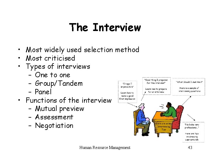 The Interview • Most widely used selection method • Most criticised • Types of