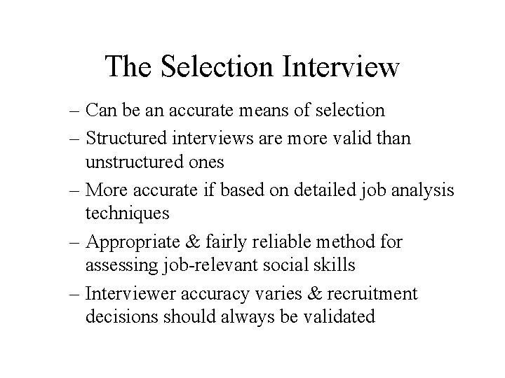 The Selection Interview – Can be an accurate means of selection – Structured interviews