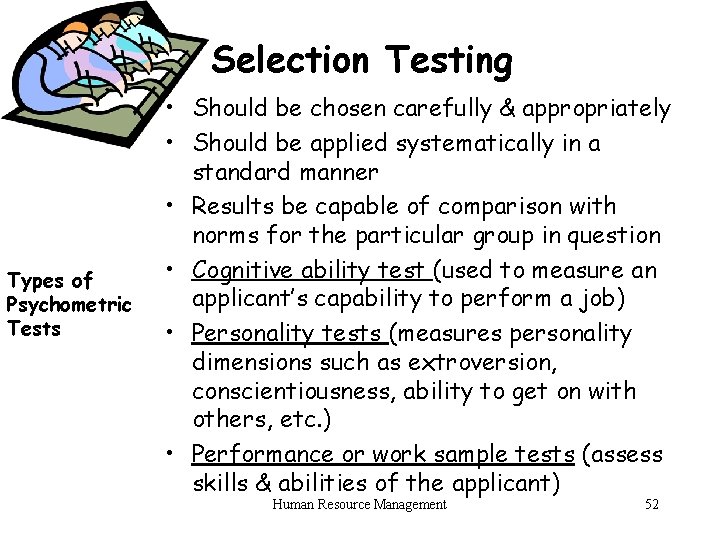 Selection Testing Types of Psychometric Tests • Should be chosen carefully & appropriately •