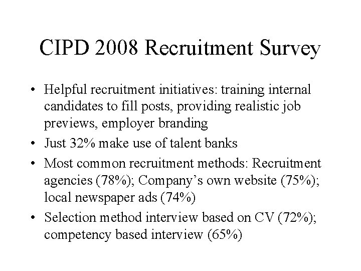 CIPD 2008 Recruitment Survey • Helpful recruitment initiatives: training internal candidates to fill posts,
