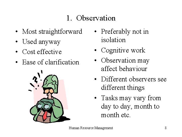 1. Observation • • Most straightforward Used anyway Cost effective Ease of clarification •