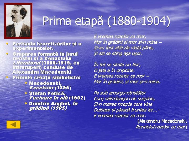 Prima etapă (1880 -1904) • Perioada teoretizărilor și a • • experimentelor. Gruparea formată