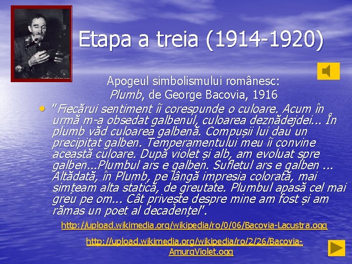 Etapa a treia (1914 -1920) Apogeul simbolismului românesc: Plumb, de George Bacovia, 1916 •