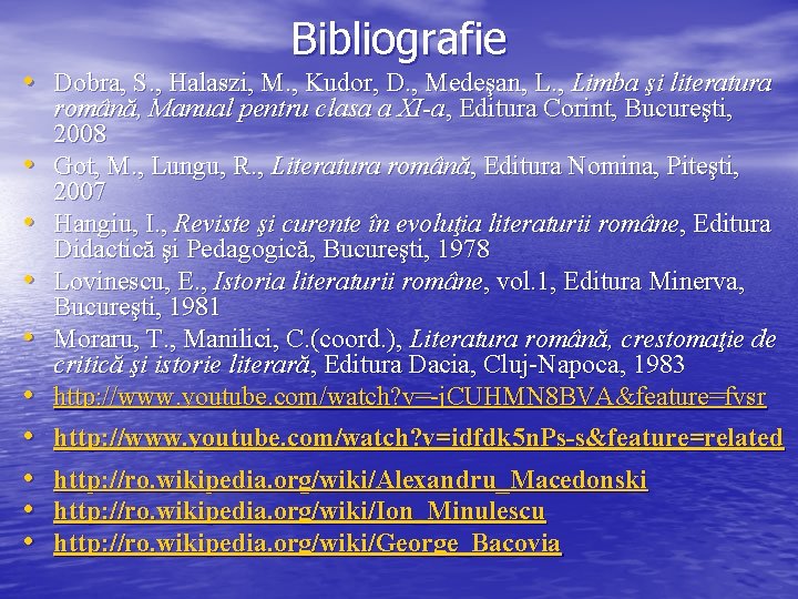 Bibliografie • Dobra, S. , Halaszi, M. , Kudor, D. , Medeşan, L. ,