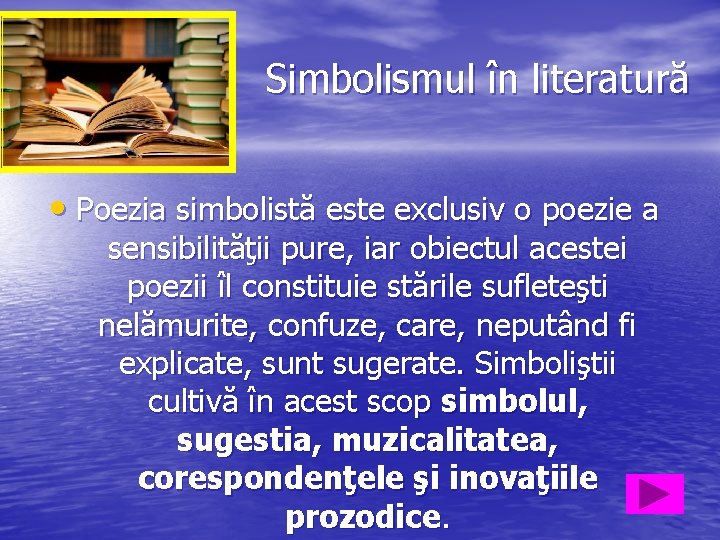 Simbolismul în literatură • Poezia simbolistă este exclusiv o poezie a sensibilităţii pure, iar