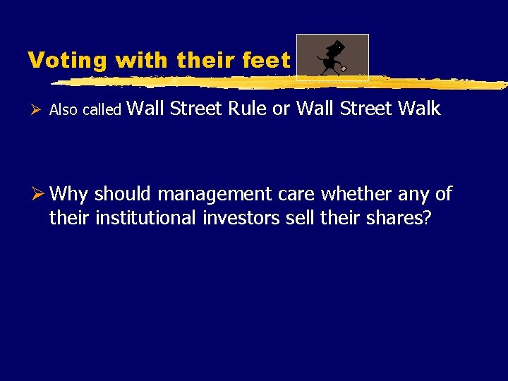Voting with their feet Ø Also called Wall Street Rule or Wall Street Walk