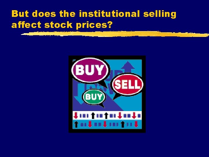 But does the institutional selling affect stock prices? 