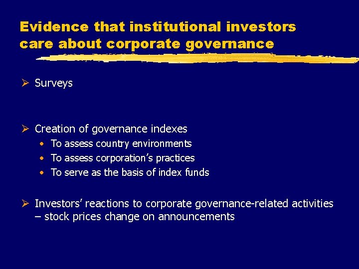 Evidence that institutional investors care about corporate governance Ø Surveys Ø Creation of governance