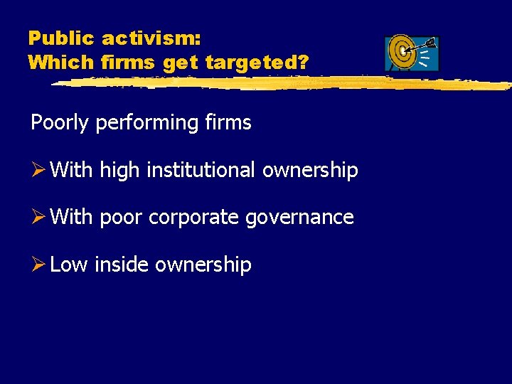 Public activism: Which firms get targeted? Poorly performing firms Ø With high institutional ownership