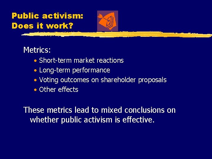 Public activism: Does it work? Metrics: • • Short-term market reactions Long-term performance Voting
