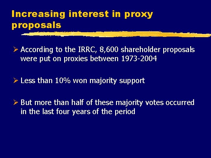 Increasing interest in proxy proposals Ø According to the IRRC, 8, 600 shareholder proposals
