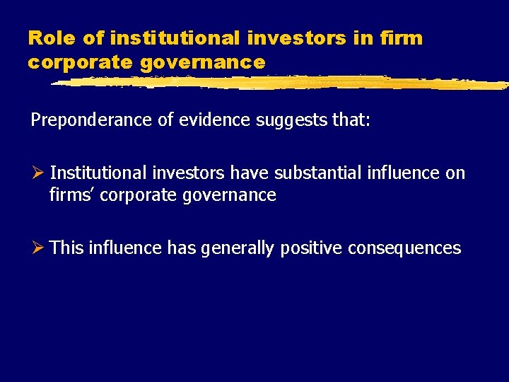 Role of institutional investors in firm corporate governance Preponderance of evidence suggests that: Ø