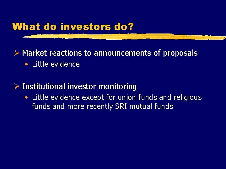 What do investors do? Ø Market reactions to announcements of proposals • Little evidence