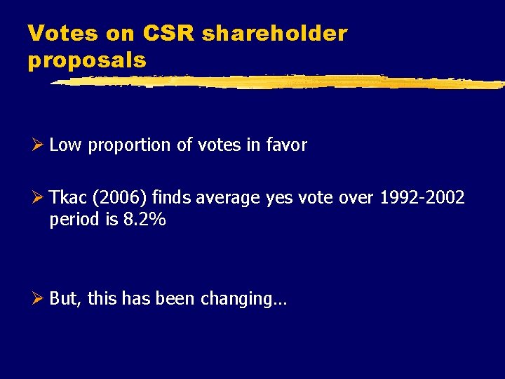 Votes on CSR shareholder proposals Ø Low proportion of votes in favor Ø Tkac