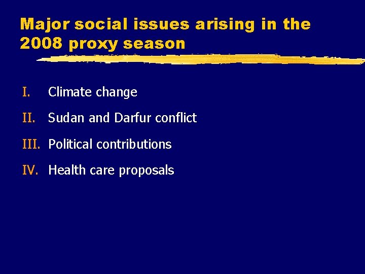 Major social issues arising in the 2008 proxy season I. Climate change II. Sudan