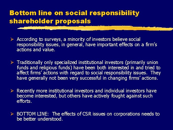 Bottom line on social responsibility shareholder proposals Ø According to surveys, a minority of