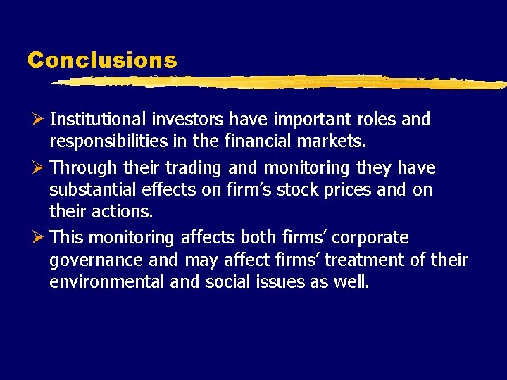 Conclusions Ø Institutional investors have important roles and responsibilities in the financial markets. Ø