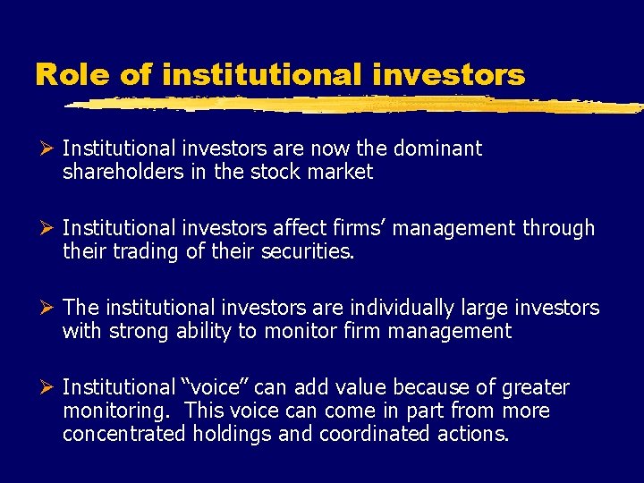 Role of institutional investors Ø Institutional investors are now the dominant shareholders in the