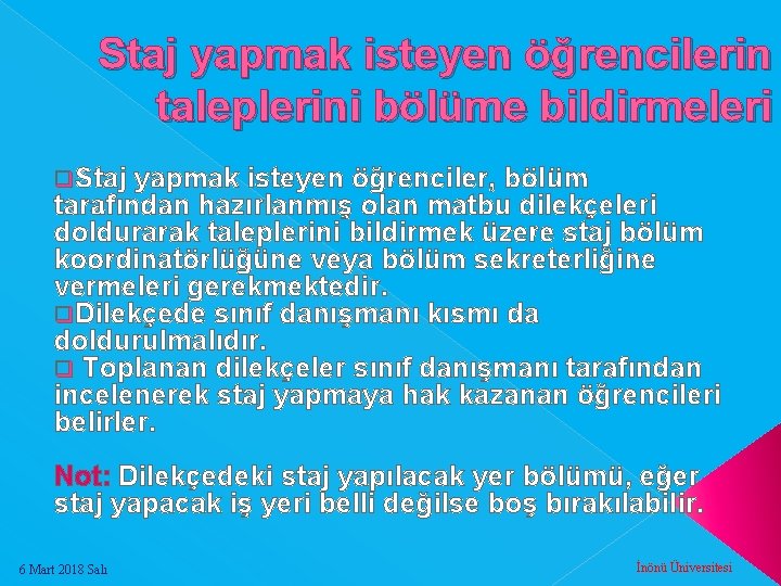 Staj yapmak isteyen öğrencilerin taleplerini bölüme bildirmeleri q. Staj yapmak isteyen öğrenciler, bölüm tarafından