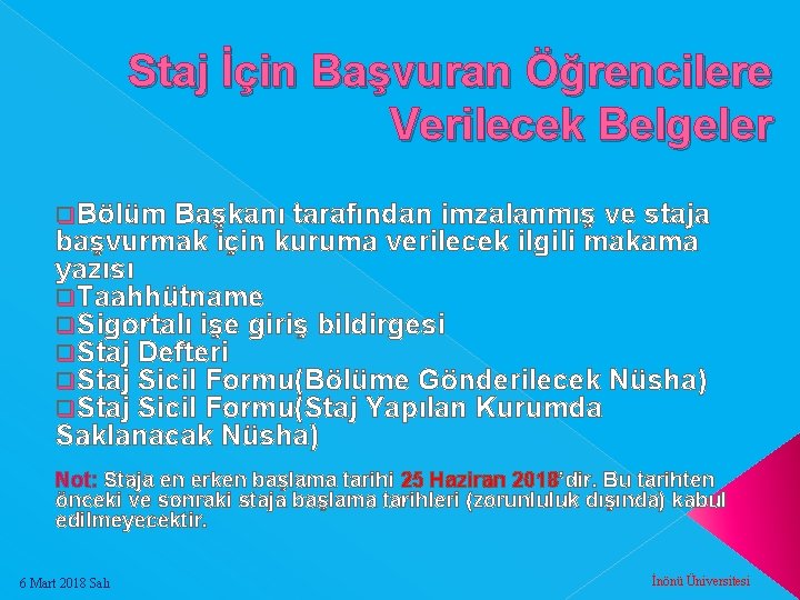 Staj İçin Başvuran Öğrencilere Verilecek Belgeler q. Bölüm Başkanı tarafından imzalanmış ve staja başvurmak