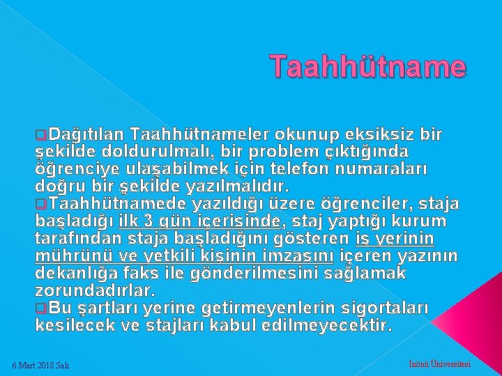 Taahhütname q. Dağıtılan Taahhütnameler okunup eksiksiz bir şekilde doldurulmalı, bir problem çıktığında öğrenciye ulaşabilmek