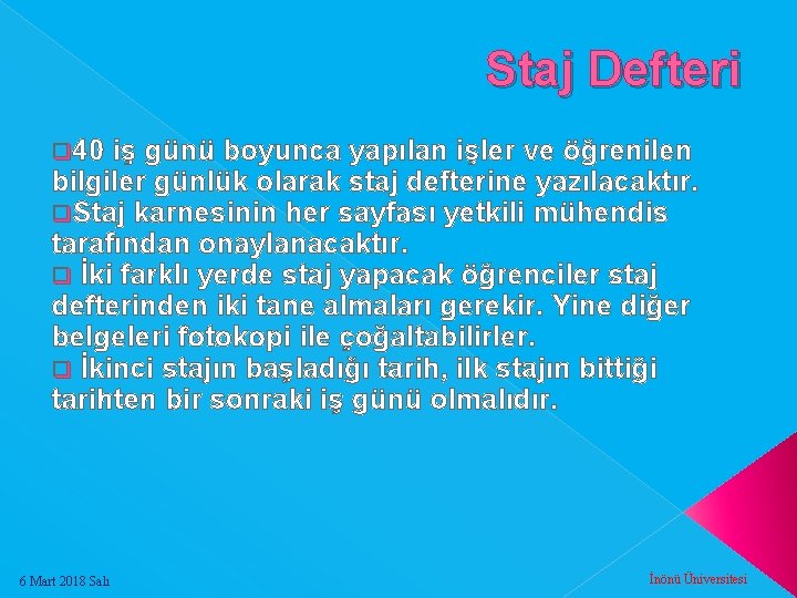 Staj Defteri q 40 iş günü boyunca yapılan işler ve öğrenilen bilgiler günlük olarak