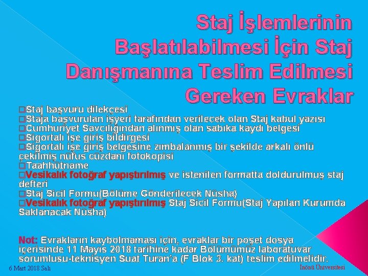 Staj İşlemlerinin Başlatılabilmesi İçin Staj Danışmanına Teslim Edilmesi Gereken Evraklar Staj başvuru dilekçesi q