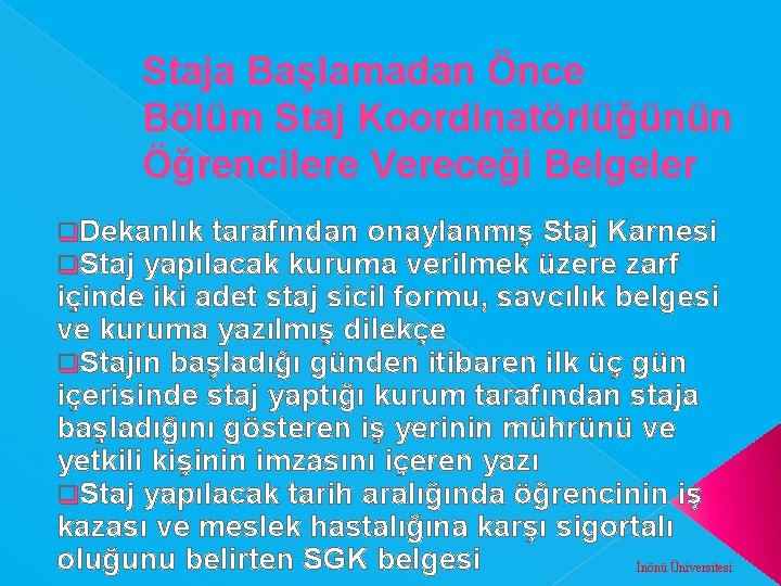 Staja Başlamadan Önce Bölüm Staj Koordinatörlüğünün Öğrencilere Vereceği Belgeler q. Dekanlık tarafından onaylanmış Staj