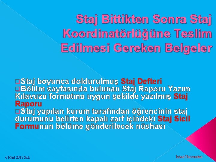 Staj Bittikten Sonra Staj Koordinatörlüğüne Teslim Edilmesi Gereken Belgeler q. Staj boyunca doldurulmuş Staj