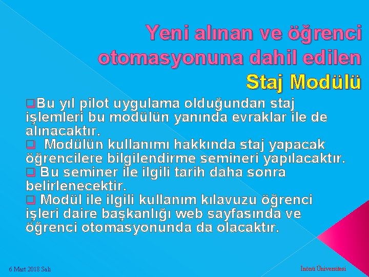 Yeni alınan ve öğrenci otomasyonuna dahil edilen Staj Modülü q. Bu yıl pilot uygulama