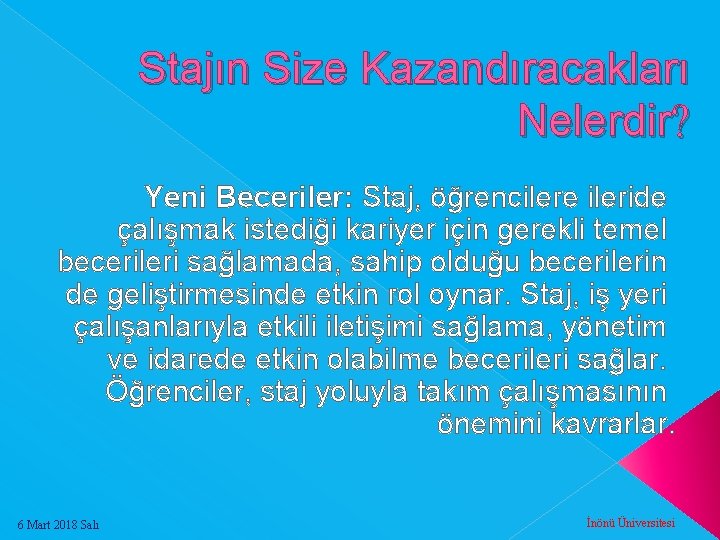 Stajın Size Kazandıracakları Nelerdir? Yeni Beceriler: Staj, öğrencilere ileride çalışmak istediği kariyer için gerekli