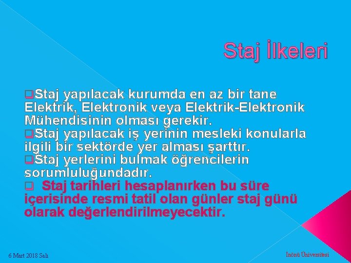 Staj İlkeleri q. Staj yapılacak kurumda en az bir tane Elektrik, Elektronik veya Elektrik-Elektronik