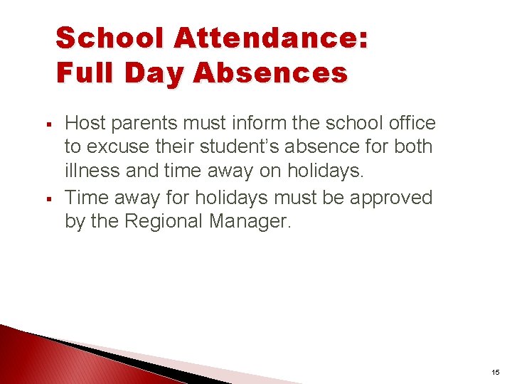 School Attendance: Full Day Absences § § Host parents must inform the school office