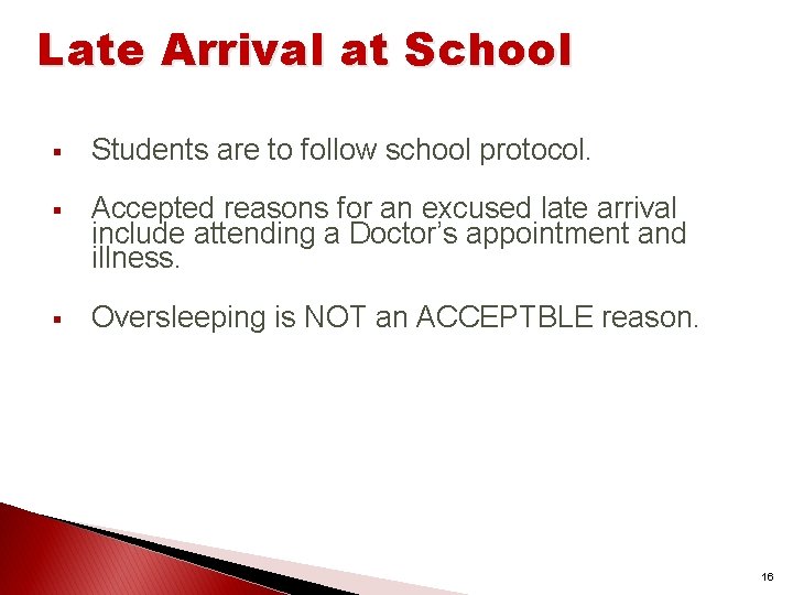 Late Arrival at School § Students are to follow school protocol. § Accepted reasons