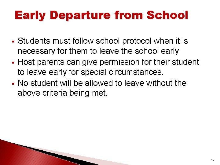 Early Departure from School § § § Students must follow school protocol when it